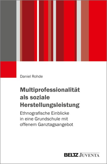 Multiprofessionalität als soziale Herstellungsleistung - Daniel Rohde