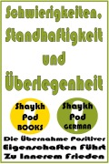 Cover-Bild zum Titel 'Schwierigkeiten, Standhaftigkeit und Überlegenheit' von 'ShaykhPod German'