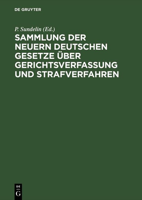 Sammlung der neuern deutschen Gesetze über Gerichtsverfassung und Strafverfahren - 