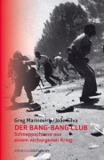 Cover-Bild zum Titel 'Der Bang-Bang Club' von 'Greg Marinovich, Joao Silva'