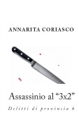 Assassinio al "3x2" - Annarita Coriasco