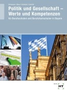 Cover-Bild zum Titel 'Politik und Gesellschaft - Werte und Kompetenzen' von 'Klaus Brinkmann, Alexandra Schindler, Gregor Schöffel, Christine Moos'