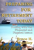 Cover-Bild zum Titel 'Preparing for Retirement Today: Dealing with the Financial and Physical Issues' von 'Bruce H. Woodley'