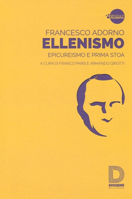 Ellenismo. Epicureismo e prima stoa - Francesco Adorno