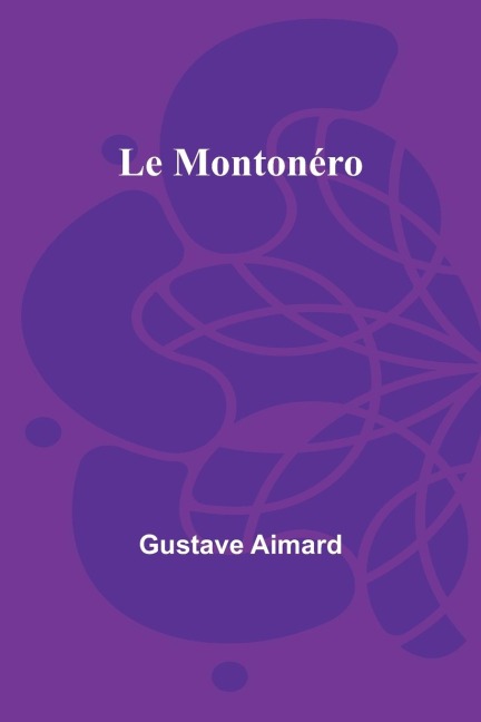 Le Montonéro - Gustave Aimard