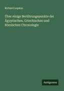 Cover-Bild zum Titel 'Über einige Berührungspunkte der Ägyptischen, Griechischen und Römischen Chronologie' von 'Richard Lepsius'