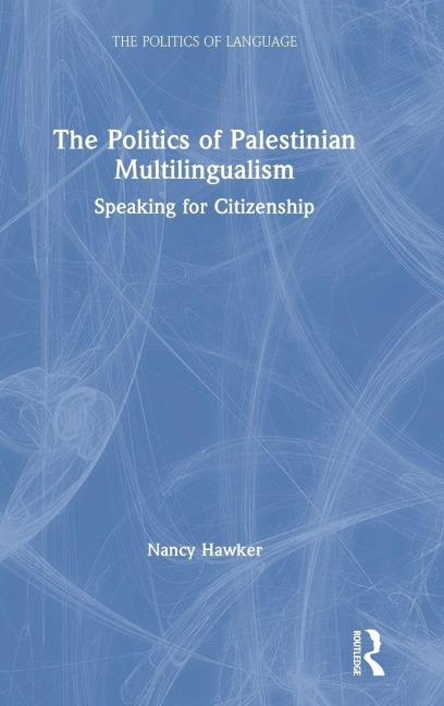 The Politics of Palestinian Multilingualism - Nancy Hawker