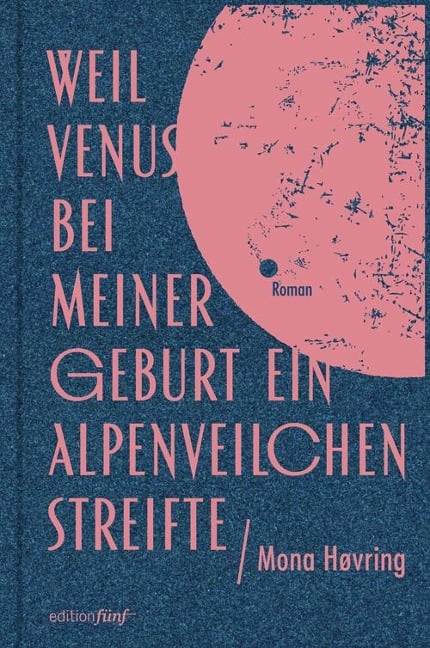 Weil Venus bei meiner Geburt ein Alpenveilchen streifte - Mona Høvring