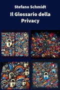 Il Glossario della Privacy - Stefano Schmidt