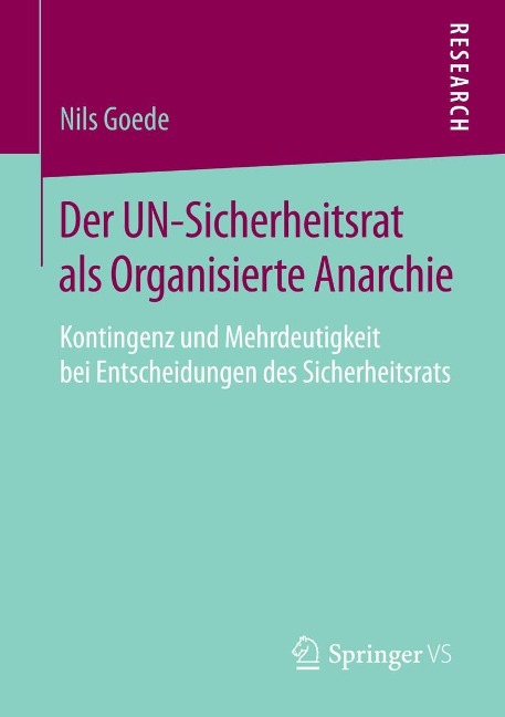 Der UN-Sicherheitsrat als Organisierte Anarchie - Nils Goede