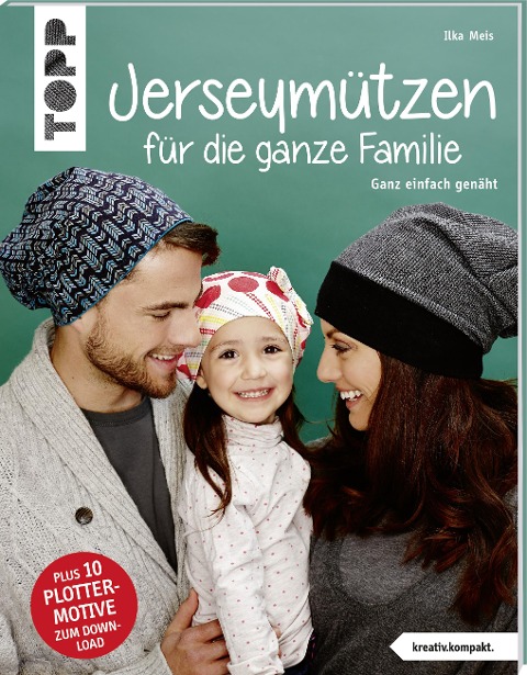 Jerseymützen für die ganze Familie (kreativ.kompakt.) - Ilka Meis