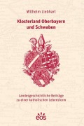 Cover-Bild zum Titel 'Klosterland Oberbayern und Schwaben' von 'Wilhelm Liebhart'