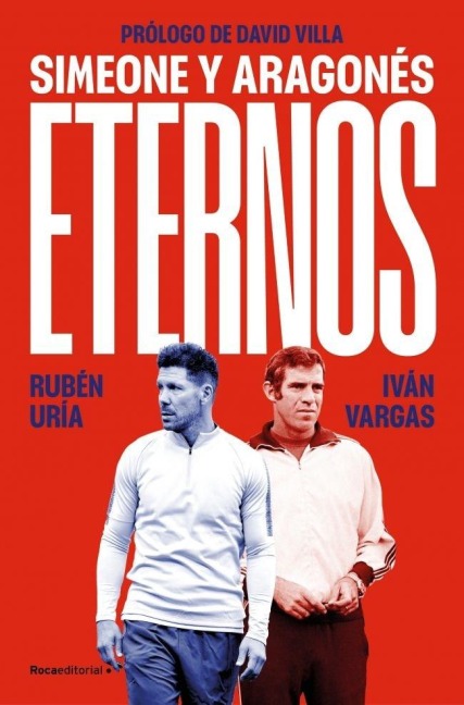 Eternos: Simeone Y Aragonés / Simeone and Aragonés, Eternal - Rubén Uría, Iván Vargas