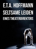 Cover-Bild zum Titel 'Seltsame Leiden eines Theaterdirektors' von 'E. T. A. Hoffmann'