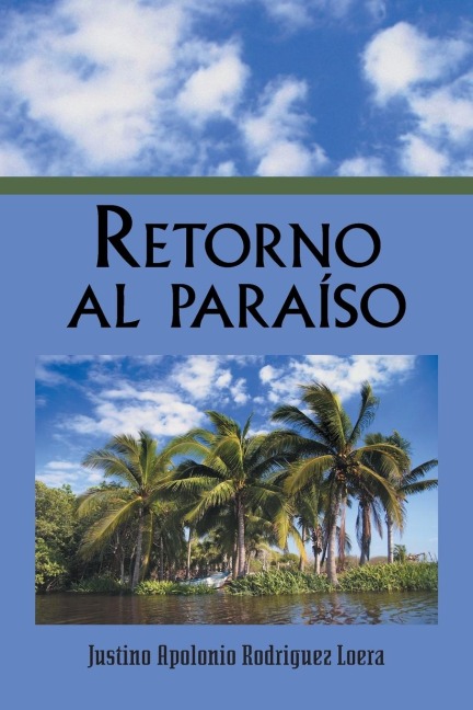Retorno al paraíso - Justino Apolonio Rodriguez Loera