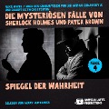 Cover-Bild zum Titel 'Spiegel der Wahrheit (Die mysteriösen Fälle von Sherlock Holmes und Pater Brown, Folge 4)' von 'Gilbert Keith Chesterton, Arthur Conan Doyle, Alice White'