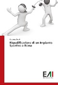 Cover-Bild zum Titel 'Riqualificazione di un Impianto Sportivo a Roma' von 'Costanza Drudi'