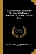 Mémoires De La Société De Physique Et D'histoire Naturelle De Genève, Volume 26... - 