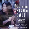400 Friends and No One to Call Lib/E: Breaking Through Isolation and Building Community - Val Walker