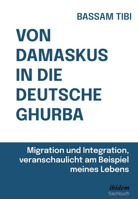 Von Damaskus in die deutsche Ghurba - Bassam Tibi