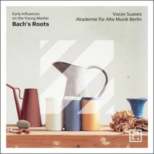 Bach's Roots. Early Influences on the Young Master - Voces/Akademie für Alte Musik Berlin Suaves