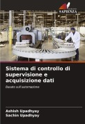 Sistema di controllo di supervisione e acquisizione dati - Ashish Upadhyay, Sachin Upadhyay