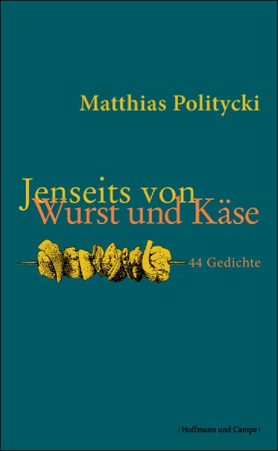Jenseits von Wurst und Käse - Matthias Politycki