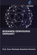 Cover-Bild zum Titel 'BORANEN EENVOUDIG GEMAAKT' von 'Enos Masheija Rwantale Kiremire'