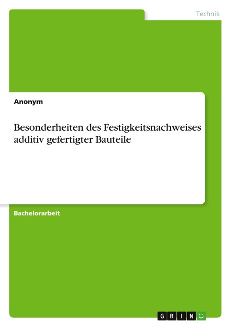 Besonderheiten des Festigkeitsnachweises additiv gefertigter Bauteile - Anonymous