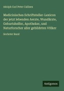 Cover-Bild zum Titel 'Medicinisches Schriftsteller-Lexicon der jetzt lebenden Aerzte, Wundärzte, Geburtshelfer, Apotheker, und Naturforscher aller gebildeten Völker' von 'Adolph Carl Peter Callisen'