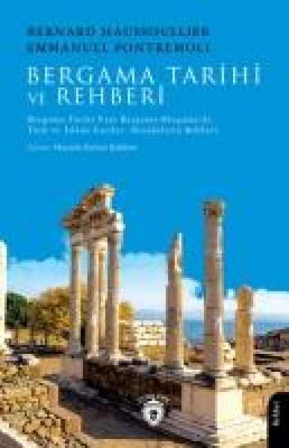 Bergama Tarihi ve Rehberi Bergama Tarihi-Yeni Bergama-Bergamada Türk ve Islami Eserler- Harabelerin Rehberi - Bernard Haussoullier