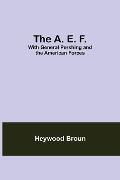 Cover-Bild zum Titel 'The A. E. F.' von 'Heywood Broun'