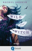 Cover-Bild zum Titel 'Wild Is the Witch. Verfluchte Nähe' von 'Rachel Griffin'