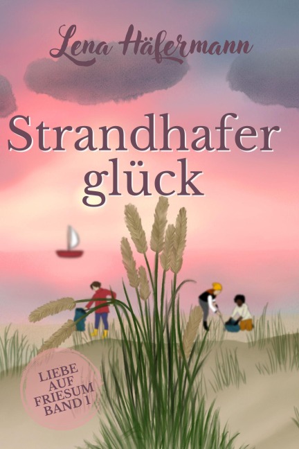Strandhaferglück - Lena Häfermann