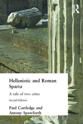 Hellenistic and Roman Sparta - Paul Cartledge, Antony Spawforth