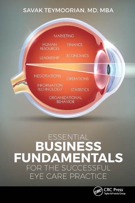 Essential Business Fundamentals for the Successful Eye Care Practice - Savak Teymoorian