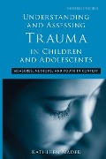 Cover-Bild zum Titel 'Understanding and Assessing Trauma in Children and Adolescents' von 'Kathleen Nader'