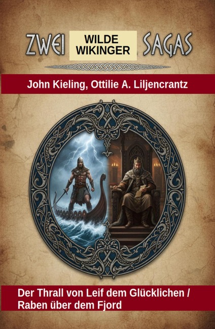 Zwei wilde Wikinger Sagas: Der Thrall von Leif dem Glücklichen / Raben über dem Fjord - John Kieling, Otillie A. Liljencrantz