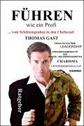 Cover-Bild zum Titel 'FÜHREN wie ein Profi' von 'Thomas Gast'