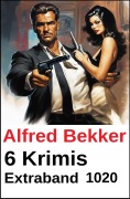 Cover-Bild zum Titel '6 Krimis Extraband 1020' von 'Alfred Bekker'