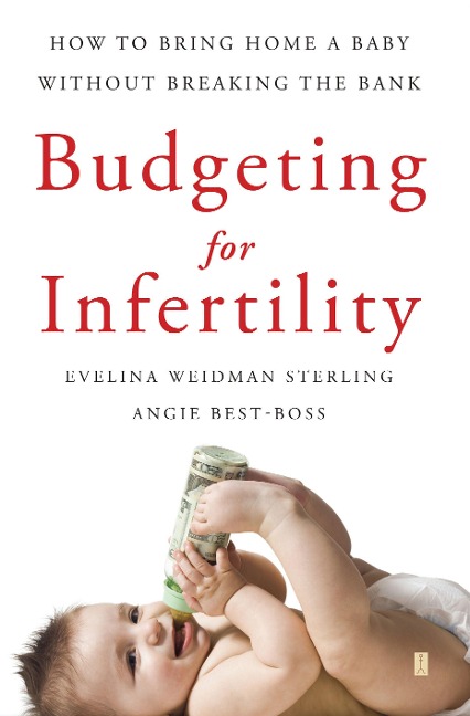 Budgeting for Infertility - Evelina Weidman Sterling, Angie Best-Boss