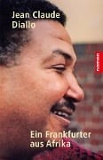 Cover-Bild zum Titel 'EIN FRANKFURTER AUS AFRIKA' von 'Jean Claude Diallo, Paul Rongier, Bernard Vatrican, Barbara Gressert-Diallo, Jutta Ebeling'