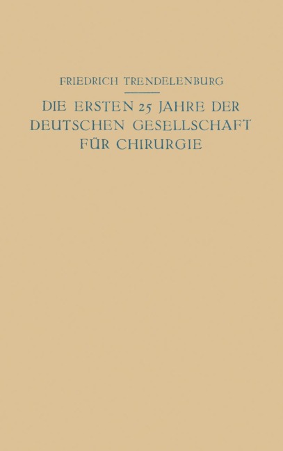 Die ersten 25 Jahre der Deutschen Gesellschaft für Chirurgie - Na Trendelenburg, Na Friedrich