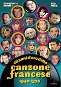 Cover-Bild zum Titel 'Gli anni d'oro della canzone francese 1940-1970' von 'Giangilberto Monti, Vito Vita'