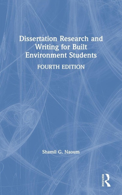 Dissertation Research and Writing for Built Environment Students - Shamil G. Naoum