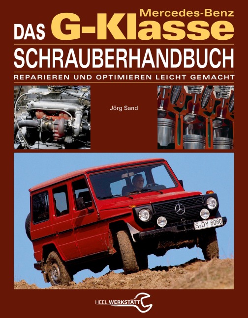 Das Mercedes-Benz G-Klasse Schrauberhandbuch - Jörg Sand