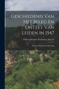 Cover-Bild zum Titel 'Geschiedenis Van Het Beleg En Ontzet Van Leiden in 1547' von 'Willem Johannes Franciscus Nuyens'