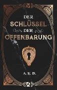 Cover-Bild zum Titel 'Der Schlüssel der Offenbarung' von 'A. K. D.'