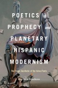 Cover-Bild zum Titel 'Poetics of Prophecy and Planetary Hispanic Modernism' von 'Matthew Fehskens'