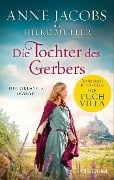 Cover-Bild zum Titel 'Die Tochter des Gerbers' von 'Anne Jacobs, Hilke Müller'
